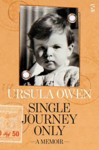 Ursula Owen — Single Journey Only: A Memoir
