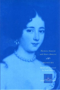 Marie Mancini, Hortense Mancini — Memoirs (The Other Voice in Early Modern Europe)