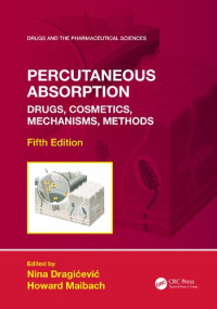 Nina Dragićević, Howard Maibach — Percutaneous Absorption: Drugs, Cosmetics, Mechanisms, Methods