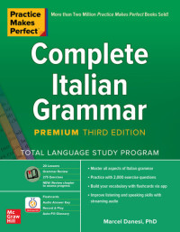 Marcel Danesi — Practice Makes Perfect: Complete Italian Grammar, Premium Third Edition