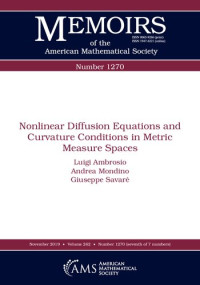 Luigi Ambrosio, Andrea Mondino, Giuseppe Savare — Nonlinear Diffusion Equations and Curvature Conditions in Metric Measure Spaces (Memoirs of the American Mathematical Society)