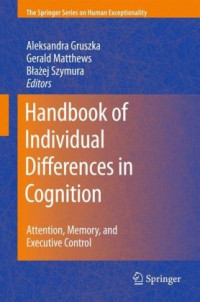 Philip J. Corr (auth.), Aleksandra Gruszka, Gerald Matthews, Blazej Szymura (eds.) — Handbook of Individual Differences in Cognition: Attention, Memory, and Executive Control