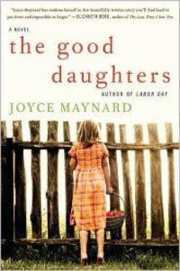 Joyce Maynard — The Good Daughters