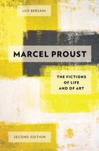 Leo Bersani — Marcel Proust: The Fictions of Life and of Art