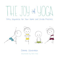 Emma Silverman, Kerri Frail — The Joy of Yoga Fifty Sequences for Your Home and Studio Practice