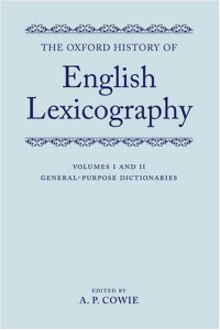 A. P. Cowie — The Oxford History of English Lexicography: Volume I: General-Purpose Dictionaries; Volume II: Specialized Dictionaries Two-volume set (Two Volume Set)