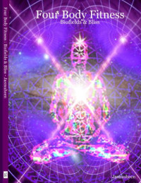 Jasmuheen — Four Body Fitness : Biofields & Bliss