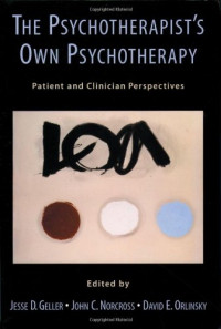 Jesse D. Geller, John C. Norcross, David E. Orlinsky — The Psychotherapist's Own Psychotherapy