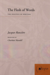 Jacques Ranciere — The Flesh of Words: The Politics of Writing