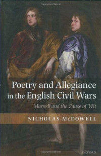 Nicholas McDowell — Poetry and Allegiance in the English Civil Wars
