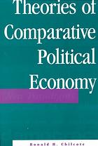 Chilcote, Ronald H. — Theories of comparative political economy : new paradigms