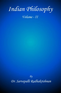 S. Radhakrishnan (Sarvepalli Radhakrishnan) — Indian Philosophy (Vol. 2)