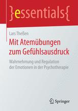 Lars Theßen — Mit Atemübungen zum Gefühlsausdruck - Wahrnehmung und Regulation der Emotionen in der Psychotherapie