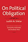 Judith N Shklar; Samantha Ashenden; Andreas Hess — On Political Obligation