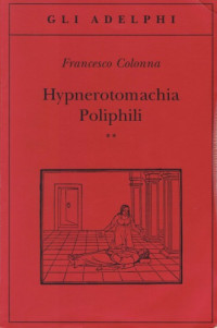 Francesco Colonna — Hypnerotomachia Poliphili