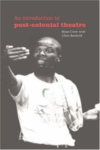 Brian Crow, Chris Banfield — An Introduction to Post-Colonial Theatre.