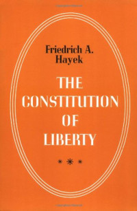 Friedrich August Hayek — The Constitution of Liberty