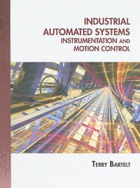 Terry L.M. Bartelt — Industrial Automated Systems: Instrumentation and Motion Control