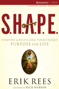 Erik Rees — S.H.A.P.E.: Finding and Fulfilling Your Unique Purpose for Life