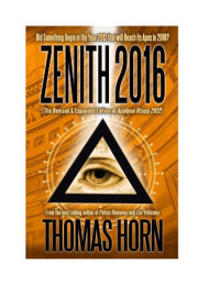 Thomas R. Horn — Zenith 2016 - Did Something Begin in the Year 2012 that will Reach its Zenith in 2016? [The Revised & Expanded Edition of Apollyon Rising 2012]