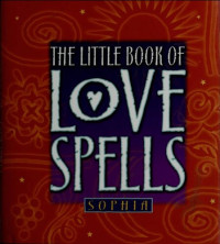 Sophia — The Little Book of Love Spells