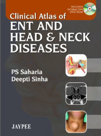 P. S. Saharia, Deepti Sinha — Clinical Atlas of ENT and Head & Neck Diseases