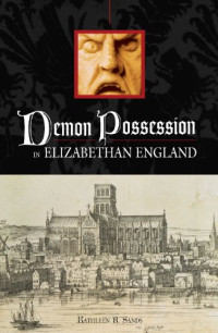 Kathleen R. Sands — Demon Possession in Elizabethan England