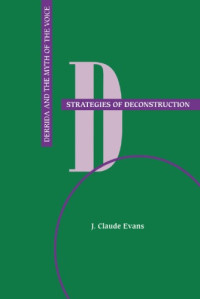 J. Claude Evans — Strategies of Deconstruction: Derrida and the Myth of the Voice