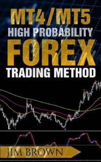 Jim Brown — MT4 High Probability Forex Trading Method
