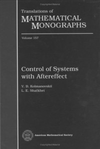 V. B. Kolmanovskii and L. E. Shaikhet — Control of Systems with Aftereffect