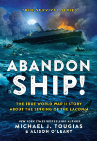 Michael J. Tougias; Alison O'Leary — Abandon Ship!: The True World War II Story About the Sinking of the Laconia