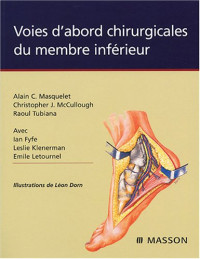 Alain-Charles Masquelet, Christopher-J McCullough, Raoul Tubiana, Collectif, R Herning — Voies d'abord chirurgicales du membre inférieur