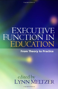 Lynn Meltzer — Executive Function in Education: From Theory to Practice