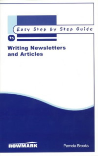 Pamela Brooks — The Easy Step by Step Guide to Writing Newsletters and Articles (Easy Step by Step Guides)