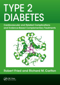 Carlton, Richard M.; Fried, Robert — Type 2 diabetes: cardiovascular and related complications and evidence-based complementary treatments