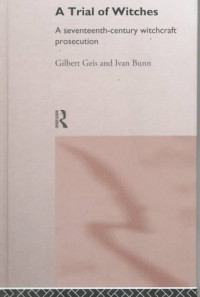Ivan Bunn, Gilbert Geis — A Trial of Witches: A Seventeenth Century Witchcraft Prosecution