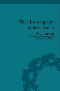 John McEvoy — Historiography of the Chemical Revolution: Patterns of Interpretation in the History of Science