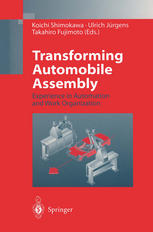 T. Fujimoto, U. Jürgens, K. Shimokawa, Koichi Shimokawa, Ulrich Jürgens, Takahiro Fujimoto — Transforming Automobile Assembly: Experience in Automation and Work Organization