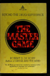 Robert S. de Ropp — The Master Game: Pathways to Higher Consciousness