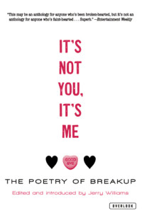 Williams, Jerry — It's Not You, It's Me: the Poetry of Breakup