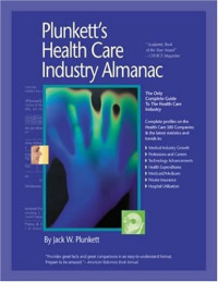 Jack W. Plunkett — Plunkett's Health Care Industry Almanac 2009: Health Care Industry Market Research, Statistics, Trends & Leading Companies