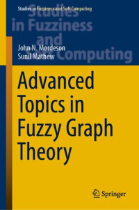 John N. Mordeson, Sunil Mathew — Advanced Topics in Fuzzy Graph Theory