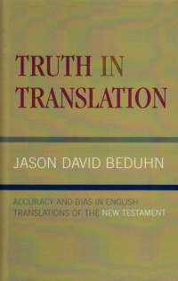 Jason David BeDuhn — Truth in Translation: Accuracy and Bias in English Translations of the New Testament