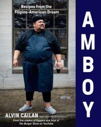 Alvin Cailan; Alexandra Cuerdo — Amboy : Recipes from the Filipino-American Dream
