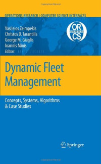 Vasileios S. Zeimpekis, Christos D. Tarantilis, George M. Giaglis, Ioannis E. Minis — Dynamic Fleet Management: Concepts, Systems, Algorithms & Case Studies