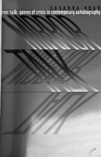Susanna Egan — Mirror Talk: Genres of Crisis in Contemporary Autobiography