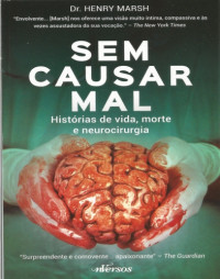 Dr. Henry Marsh — Sem Causar Mal: Historias de Vida, Morte e Neurocirurgia
