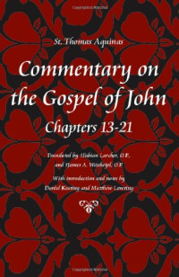 Thomas Aquinas, James A. Weisheipl, Fabian Larcher — Commentary on the Gospel of John, Chapters 13-21