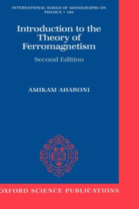 Amikam Aharoni — Introduction to the Theory of Ferromagnetism, Second Edition (International Series of Monographs on Physics)