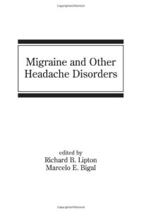 Richard B. Lipton, Marcelo E. Bigal — Migraine and Other Headache Disorders (Neurological Disease and Therapy)